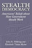 Stealth Democracy: Americans Beliefs about How Government Should Work
