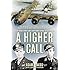 A Higher Call: An Incredible True Story of Combat and Chivalry in the War-Torn Skies of World W ar II