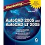 Mastering AutoCAD 2005 and AutoCAD LT 2005