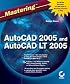 Mastering AutoCAD 2005 and AutoCAD LT 2005