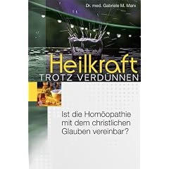 Heilkraft trotz Verd�nnen: Ist die Hom�opathie mit dem christlichen Glauben vereinbar?