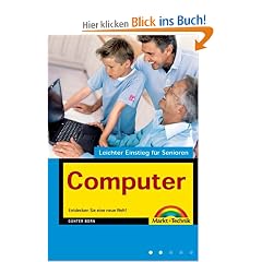 Computer - Leichter Einstieg f�r Senioren . Entdecken Sie eine neue Welt!