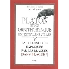 Platon et son ornithorynque entrent dans un bar... : La philosophie expliqu�e par les blagues (sans blague ?)