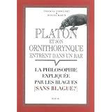Platon et son ornithorynque entrent dans un bar... : La philosophie expliqu�e par les blagues (sans blague ?)par Thomas Cathcart