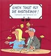 Einen Toast auf die Gastgeber. Cartoons und Nonsens