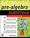 Pre-Algebra
Demystified:
A
Self-teaching
Guide