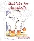 Mukluks for Annabelle: Mukluks for Annabelle Is Based on the True Story of Annabelle, the Baby Elephant at the Alaska Zoo