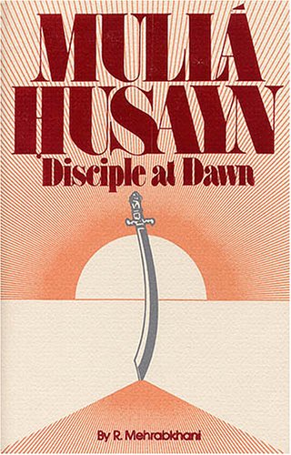 Mulla Husayn: Disciple at Dawn