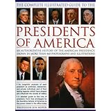 The Complete Illustrated Guide to the Presidents of America: An authoritative history of the American presidency, shown in 500 colour photographs and illustrations
