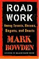 Road work : among tyrants, heroes, rogues, and beasts