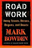 Road Work: Among Tyrants, Beasts, Heroes, and Rogues