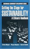 Setting the Stage for Sustainabilty: A Citizen`s Handbook (Sustainable Community Development Series)
