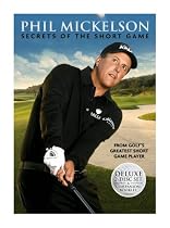 Phil Mickelson: Secrets of the Short Game