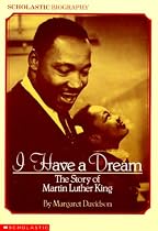 I Have a Dream : the Story of Martin Luther King (Scholastic Biography)