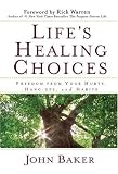 Lifes Healing Choices: Freedom from Your Hurts, Hang-ups, and Habits