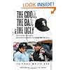 The Good, the Bad, and the Ugly Chicago White Sox: Heart-Pounding, Jaw-Dropping, and Gut-Wrenching Moments from Chicago White Sox History (Good, the Bad, & the Ugly) (The Good, the Bad, & the Ugly)