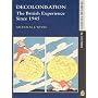 Decolonisation: The British Experience Since 1945 (Seminar Studies In History)
