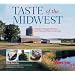 Taste of the Midwest: 12 States, 101 Recipes, 150 Meals, 8,207 Miles and Millions of Memories (Best of the Midwest Book)