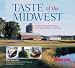 Taste of the Midwest: 12 States, 101 Recipes, 150 Meals, 8,207 Miles and Millions of Memories (Best of the Midwest Book)
