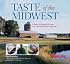 Taste of the Midwest: 12 States, 101 Recipes, 150 Meals, 8,207 Miles and Millions of Memories (Best of the Midwest Book)