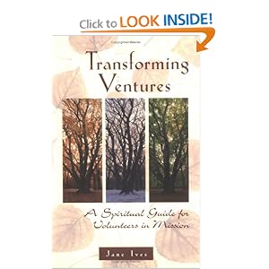 Transforming Ventures: A Spiritual Guide for Volunteers in Mission by Jan Ives