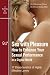 Sex With Pleasure - How to Enhance Your Sexual Performance in a Digital World - 17 Characteristics of Highly Effective Lover