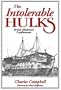 The Intolerable Hulks: British Shipboard Confinement 1776-1857