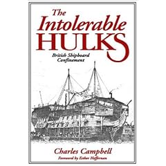 The Intolerable Hulks: British Shipboard Confinement 1776-1857