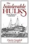The Intolerable Hulks: British Shipboard Confinement 1776-1857
