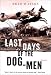 Last Days of the Dog-Men: Stories