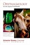 Ophthalmology For the Equine Practitioner - Made Easy Series