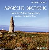 Magische Bretagne: Land des Ankou, der Menhire und der Zauberw&auml;lder - 