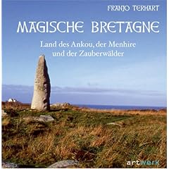 Magische Bretagne: Land des Ankou, der Menhire und der Zauberw�lder