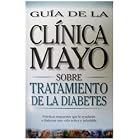Guia de la Clinica Mayo Sobre Tratamiento de la Diabetes by  Mario Collazo-Clavell and Mayo Clinic Spanish