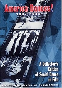 AMERICA DANCES! 1897-1948: A Collectors Edition of Social Dance in Film