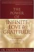 The Power of Infinite Love & Gratitude: An Evolutionary Journey to Awakening Your Spirit