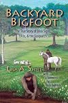 Backyard Bigfoot: The True Story of Stick Signs, UFOs, & the Sasquatch