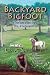 Backyard Bigfoot: The True Story of Stick Signs, UFOs, & the Sasquatch by Lisa, A Shiel