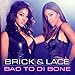 Brick & Lace, Bad to Di Bone, 発売中