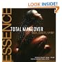 The Essence Total Makeover: Body, Beauty, Spirit