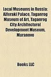 Local Museums in Russia: Alferaki Palace, Taganrog Museum of Art, Taganrog City Architectural Development Museum, Muranovo-
