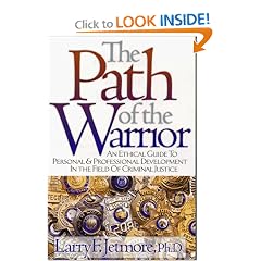 The Path of the Warrior: An Ethical Guide to Personal and Professional Development in the Field of Criminal Justice