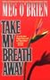 Take My Breath Away