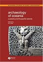 Archaeology of Oceania: Australia and the Pacific Islands (Blackwell Studies in Global Archaeology)
