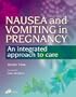Nausea and Vomiting in Pregnancy -- An Integrated Approach to Care