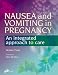 Nausea and Vomiting in Pregnancy -- An Integrated Approach to Management