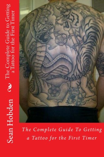 The Complete Guide to Getting a Tattoo for the First Timer