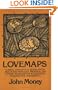Lovemaps: Sexual/Erotic Health and Pathology, Paraphilia, and Gender Transposition In...