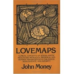 Lovemaps: Clinical Concepts of Sexual/Erotic Health and Pathology, Paraphilia, and Gender Transposition in Childhood, Adolescence, and Maturity