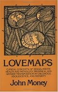 Lovemaps: Clinical Concepts of Sexual/Erotic Health and Pathology, Paraphilia, and Gender Transposition in Childhood, Adolescence, and Maturity